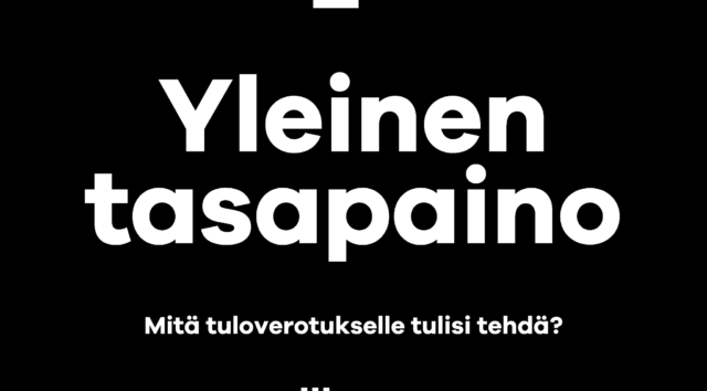 Yleinen tasapaino – Miten Suomen tuloverotusta voitaisiin uudistaa? Sanna Kurronen